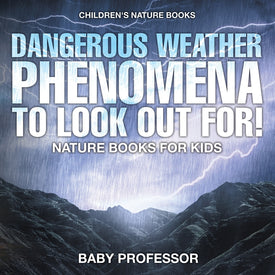 Dangerous Weather Phenomena To Look Out For! - Nature Books for Kids | Childrens Nature Books