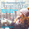 The Snowmans Got A Frostbite! - Winter Around The World - Nature Books for Beginners | Childrens Nature Books
