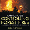 Man vs. Nature : Controlling Forest Fires - Nature Books for Kids | Childrens Nature Books
