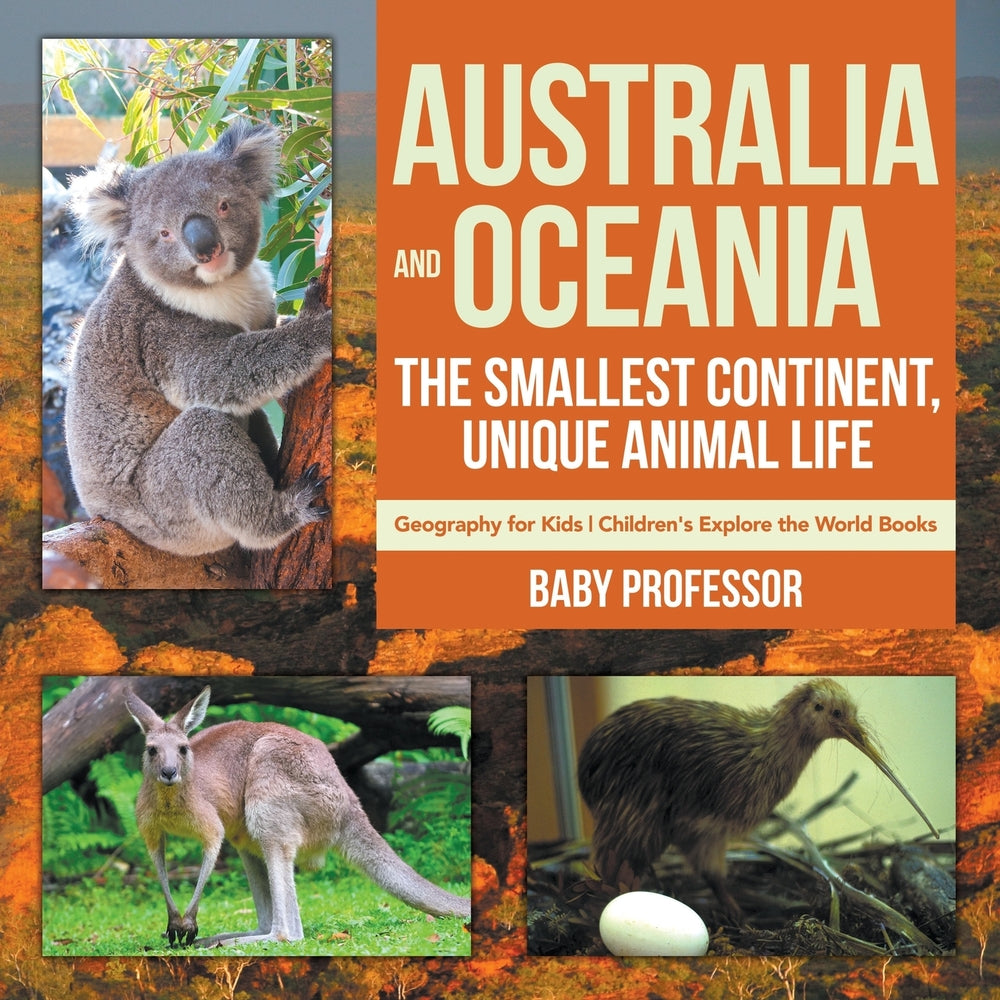 Australia and Oceania : The Smallest Continent, Unique Animal Life - Geography for Kids | Children's Explore the World Books