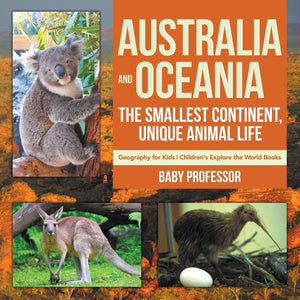 Australia and Oceania : The Smallest Continent Unique Animal Life - Geography for Kids | Childrens Explore the World Books