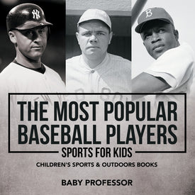 The Most Popular Baseball Players - Sports for Kids | Childrens Sports & Outdoors Books
