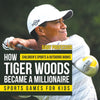 How Tiger Woods Became A Millionaire - Sports Games for Kids | Childrens Sports & Outdoors Books