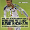 Who Lives In The Beckingham Palace Interesting Facts about David Beckham - Sports Books | Childrens Sports & Outdoors Books