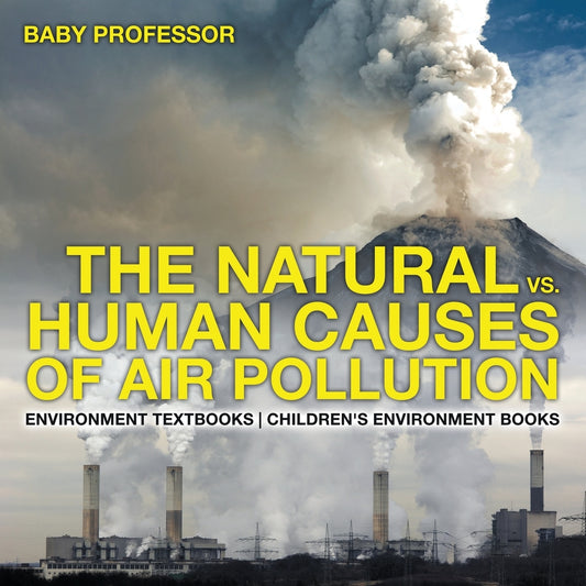 The Natural vs. Human Causes of Air Pollution : Environment Textbooks | Children's Environment Books
