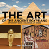 The Art of The Ancient Egyptians - Art History Book | Childrens Art Books