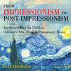From Impressionism to Post-Impressionism - Art History Book for Children | Childrens Arts Music & Photography Books
