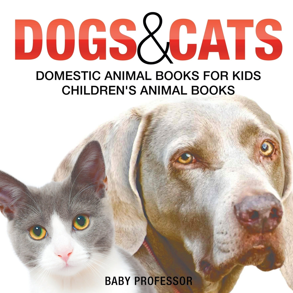 Dogs and Cats : Domestic Animal Books for Kids | Children's Animal Books