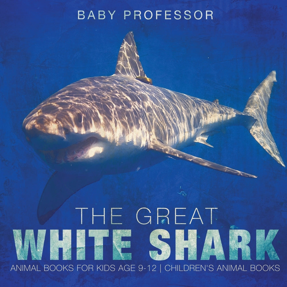 The Great White Shark : Animal Books for Kids Age 9-12 | Childrens Animal Books