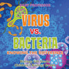 Virus vs. Bacteria : Knowing the Difference - Biology 6th Grade | Childrens Biology Books
