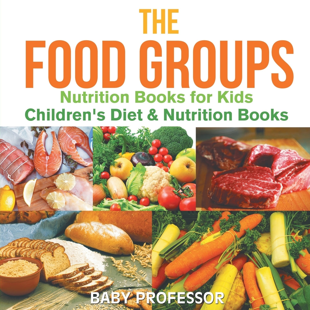 The Food Groups - Nutrition Books for Kids | Childrens Diet & Nutrition Books