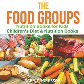 The Food Groups - Nutrition Books for Kids | Children's Diet & Nutrition Books