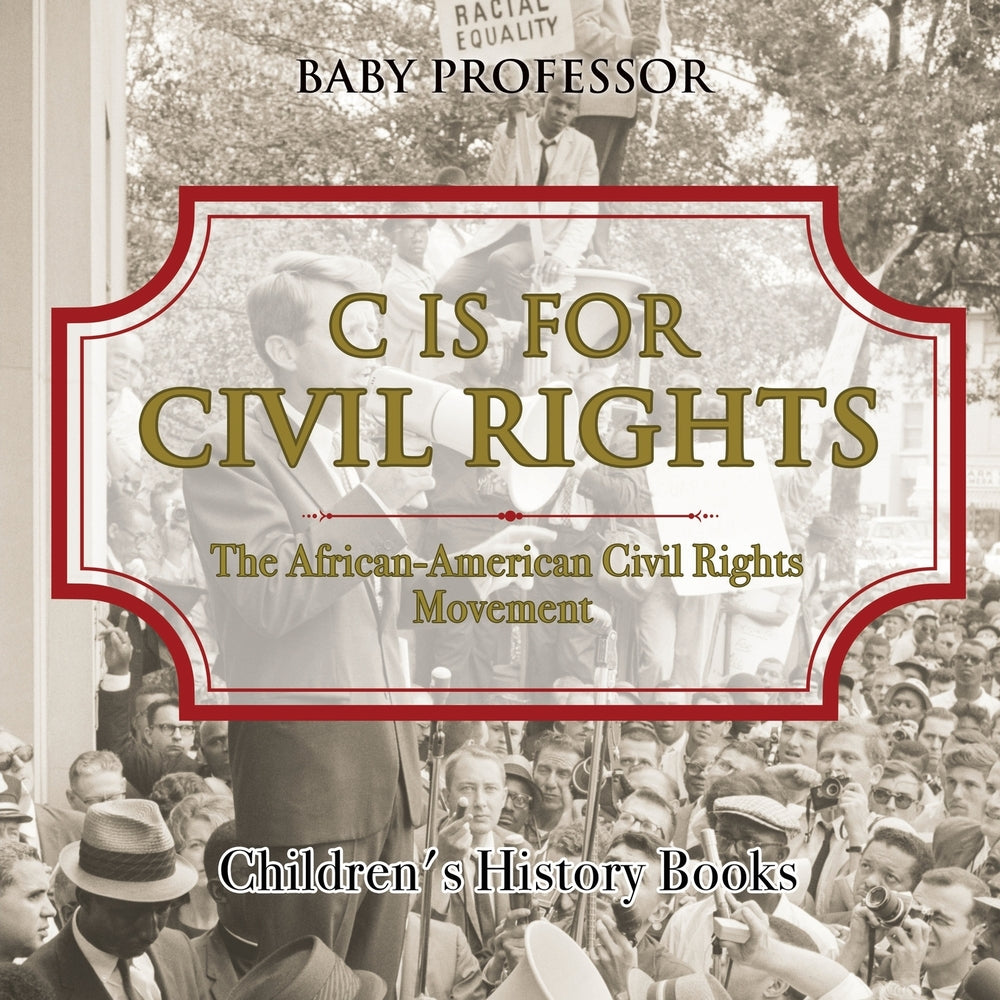 C is for Civil Rights : The African-American Civil Rights Movement | Childrens History Books