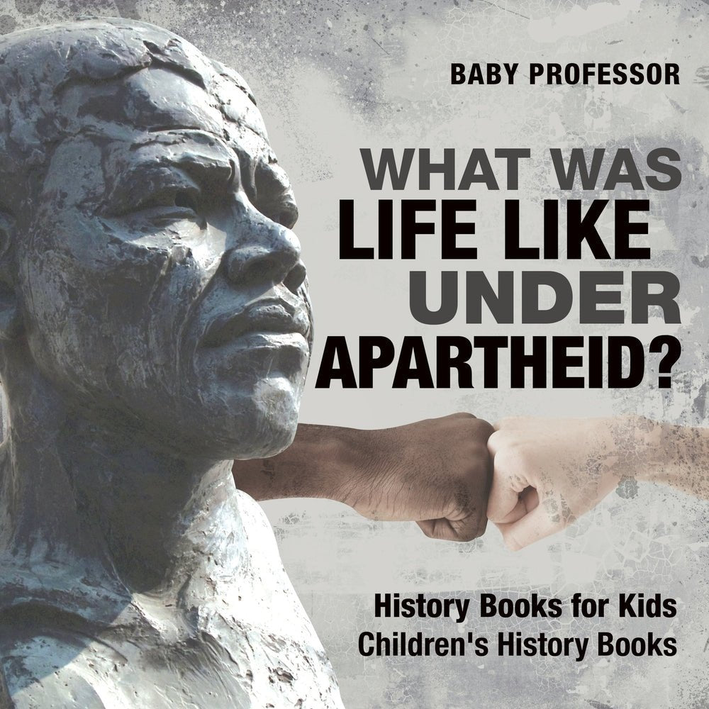 What Was Life Like Under Apartheid? History Books for Kids | Children's History Books
