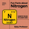 Fun Facts about Nitrogen : Chemistry for Kids The Element Series | Childrens Chemistry Books