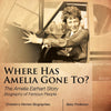 Where Has Amelia Gone To The Amelia Earhart Story Biography of Famous People | Childrens Women Biographies