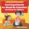 Food Experiments for Would-Be Scientists : Food Book for Children | Childrens Science & Nature Books