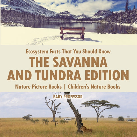 Ecosystem Facts That You Should Know - The Savanna and Tundra Edition - Nature Picture Books | Childrens Nature Books