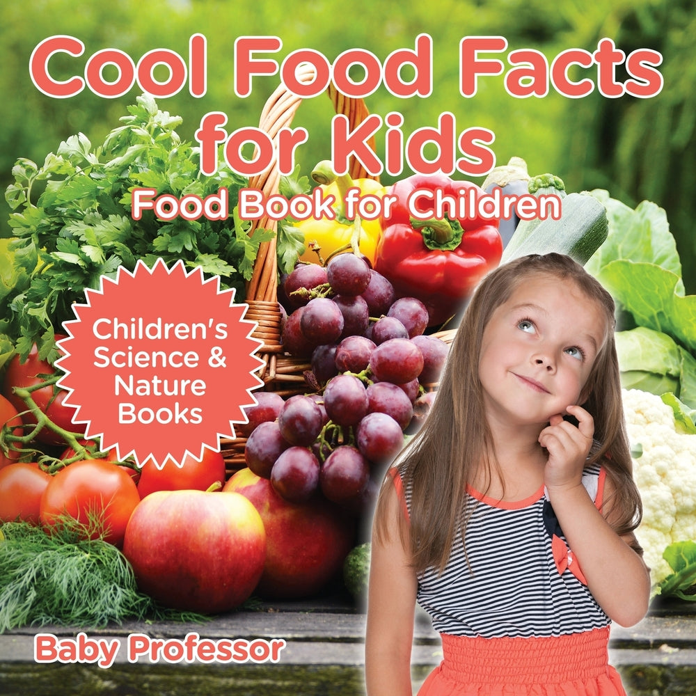 Cool Food Facts for Kids : Food Book for Children | Children's Science & Nature Books