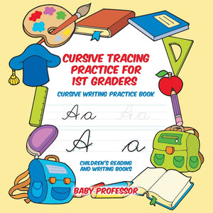 Cursive Tracing Practice for 1st Graders : Cursive Writing Practice Book | Childrens Reading and Writing Books