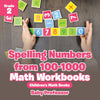 Spelling Numbers from 100-1000 - Math Workbooks Grade 2 | Childrens Math Books