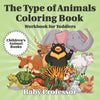 The Type of Animals Coloring Book - Workbook for Toddlers | Childrens Animal Books