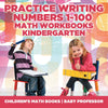 Practice Writing Numbers 1-100 - Math Workbooks Kindergarten | Childrens Math Books