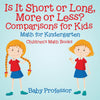 Is It Short or Long More or Less Comparisons for Kids - Math for Kindergarten | Childrens Math Books
