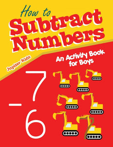 How to Subtract Numbers : An Activity Book for Boys