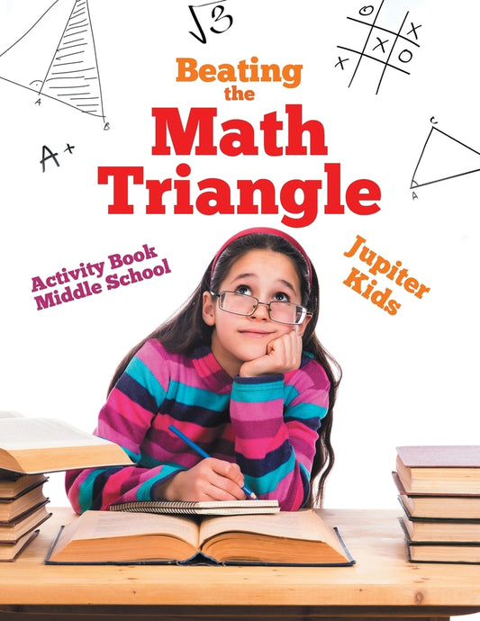 Beating the Math Triangle : Activity Book Middle School