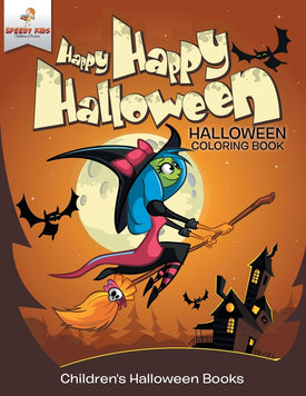 Happy Happy Halloween - Halloween Coloring Book | Childrens Halloween Books