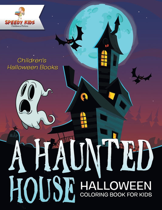 A Haunted House - Halloween Coloring Book for Kids | Children's Halloween Books