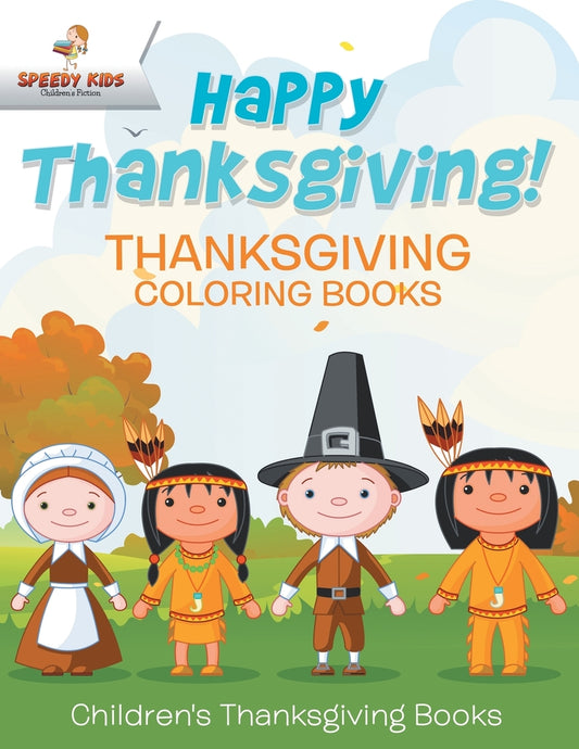 Happy Thanksgiving! Thanksgiving Coloring Books | Children's Thanksgiving Books