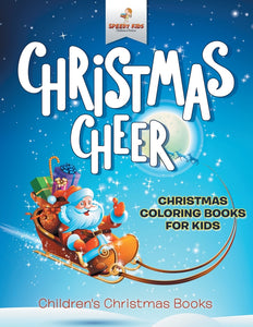 Christmas Cheer - Christmas Coloring Books For Kids | Childrens Christmas Books