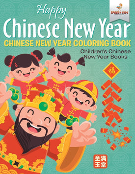 Happy Chinese New Year - Chinese New Year Coloring Book | Childrens Chinese New Year Books