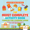 Activity Book for Prek. The Most Complete Activity Book Toddler Fun Learning Guide 100 Exercises featuring Basic Concepts for Mastery