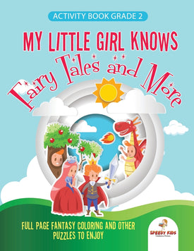 Activity Book Grade 2. My Little Girl Knows Fairytales and More. Full Page Fantasy Coloring and Other Puzzles to Enjoy. Coloring Activity