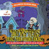 Halloween Coloring Book. Monsters from the Other Realm. Scary Halloween Color and Connect the Dots for Kids and Adults. No Fuss Skills-Based