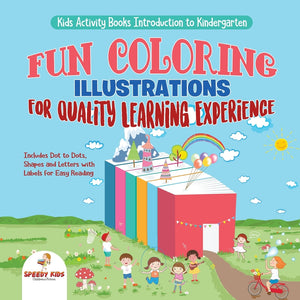 Kids Activity Books Introduction to Kindergarten. Fun Coloring Illustrations for Quality Learning Experience. Includes Dot to Dots Shapes