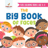 Kids Coloring Books Age 4-8. The Big Book of Faces. Recognizing Diversity with One Cool Face at a Time. Colors Shapes and Patterns for Kids