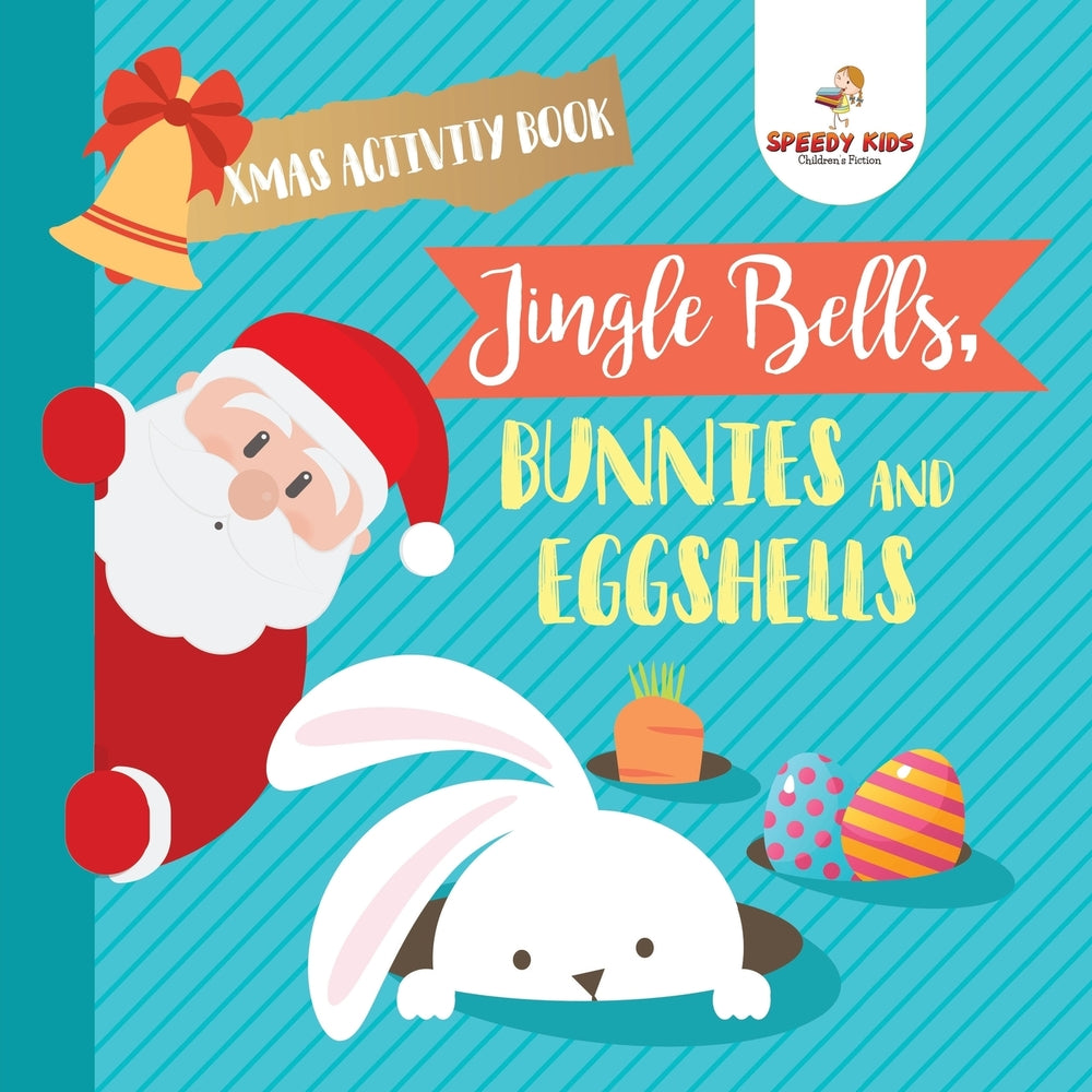 Xmas Activity Book. Jingle Bells Bunnies and Eggshells. Easter and Christmas Activity Book. Religious Engagement with Logic Benefits.