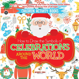 Children Activity Books. How to Draw the Symbols of Celebrations around the World. Bonus Pages Include Coloring and Color by Number Xmas