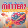 What's the Matter?| Measuring Heat and Matter | Fourth Grade Nonfiction Books | Science, Nature & How It Works