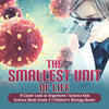 The Smallest Unit of Life | A Closer Look at Organisms | Science Kids | Science Book Grade 5 | Children's Biology Books