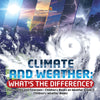 Climate and Weather: What's the Difference? - Instruments and Forecasts - Children's Books on Weather Grade 5 - Children's Weather Books