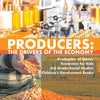 Producers : The Drivers of the Economy | Production of Goods | Economics for Kids | 3rd Grade Social Studies | Children's Government Books