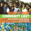 What's Your Community Like? - Rural, Suburban, Urban Regions - 3rd Grade Social Studies - Children's Geography & Cultures Books