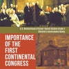 Importance of the First Continental Congress | U.S. Revolutionary Period | Social Studies Grade 4 | Children's Government Books