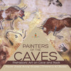Painters of the Caves | Prehistoric Art on Cave and Rock | Fourth Grade Social Studies | Children's Art Books