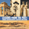 Lessons from the Past : Famous Archaeologists, Artifacts and Ruins | World Geography Book | Social Studies Grade 5 | Children's Geography & Cultures Books